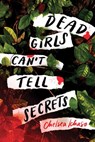 Dead Girls Can't Tell Secrets - Chelsea Ichaso - 9781728255972