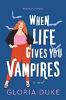 When Life Gives You Vampires - Gloria Duke - 9781728257440