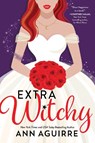 Extra Witchy - Ann Aguirre - 9781728262468