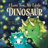 I Love You, My Little Dinosaur - Rose Rossner - 9781728268361