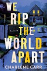 We Rip the World Apart - Charlene Carr - 9781728270449