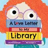 A Love Letter to My Library - Lisa Katzenberger - 9781728272719