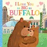 I Love You as Big as Buffalo - Joanne Partis - 9781728275550