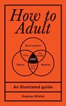 How to Adult - Stephen Wildish - 9781728279794
