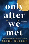 Only After We Met - Alice Kellen - 9781728283821