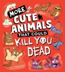 More Cute Animals That Could Kill You Dead - Brooke Hartman - 9781728285320