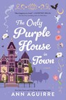 The Only Purple House in Town - Ann Aguirre - 9781728291444
