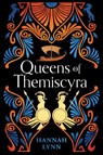 Queens of Themiscyra - Hannah Lynn - 9781728291512