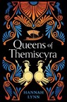 Queens of Themiscyra - Hannah Lynn - 9781728291512