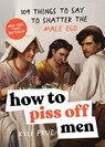 How to Piss Off Men - Kyle Prue - 9781728291925