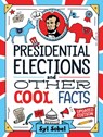 Presidential Elections and Other Cool Facts - J.D. Syl Sobel - 9781728294445