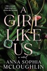 A Girl Like Us - Anna Sophia McLoughlin - 9781728296135