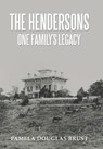 The Hendersons One Family's Legacy - Pamela Douglas Brust - 9781728300016