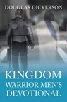 Kingdom Warrior Men's Devotional - Douglas Dickerson - 9781728301907