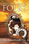 Will That Ever Be Folk? - Jane Arthur Dickson-Watt - 9781728383378