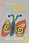 You Are a Beautiful Creature - Aicha Rodney - 9781728383392
