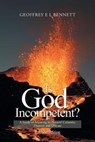 Is God Incompetent? - BENNETT,  Geoffrey E L - 9781728391724