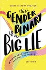 The Gender Binary Is a Big Lie: Infinite Identities Around the World - Lee Wind - 9781728414546