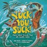 Yuck, You Suck!: Poems about Animals That Sip, Slurp, Suck - Heidi E. y. Stemple - 9781728415666
