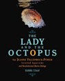 The Lady and the Octopus: How Jeanne Villepreux-Power Invented Aquariums and Revolutionized Marine Biology - Danna Staaf - 9781728415772