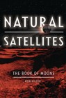 Natural Satellites: The Book of Moons - Ron Miller - 9781728419435