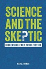 Science and the Skeptic: Discerning Fact from Fiction - Marc Zimmer - 9781728419459