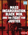 Mass Incarceration, Black Men, and the Fight for Justice - Cicely Lewis - 9781728423425