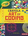 Crayola (R) Art of Coding: A Celebration of Creative Mindsets - Kiki Prottsman - 9781728423838