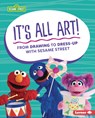 It's All Art!: From Drawing to Dress-Up with Sesame Street (R) - Marie-Therese Miller - 9781728424347
