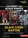 Black Lives Matter: From Hashtag to the Streets - TYNER,  Artika R. - 9781728430232