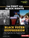 Black Voter Suppression: The Fight for the Right to Vote - Artika R. Tyner - 9781728430249