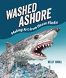 Washed Ashore: Making Art from Ocean Plastic - Kelly Crull - 9781728430300