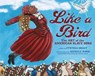 Like a Bird: The Art of the American Slave Song - Cynthia Grady - 9781728466989