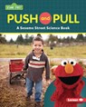Push and Pull: A Sesame Street (R) Science Book - Susan B. Katz - 9781728475783