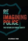 Reimagining Police - Artika R. Tyner - 9781728485942