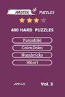 Master of Puzzles - Futoshiki, Calcudoku, Numbricks, Hitori 400 Hard Puzzles Vol.3 - James Lee - 9781728603094