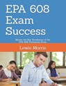 EPA 608 Exam Success: Master the Key Vocabulary of the EPA 608 Technician Exam - Lewis Morris - 9781728839219