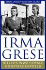 Irma Grese - Erik Clark ; Jerry Larson - 9781728913971
