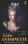 Marie Antoinette: The last Queen of France. The Entire Life Story - The History Hour - 9781728920450