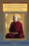 The Method to Transform a Suffering Life into Happiness (Including Enlightenment) with Additional Practices - Lama Zopa Rinpoche - 9781728927275