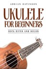 Ukulele for Beginners: Rock Riffs and Solos - Adrian Gavinson - 9781728994321
