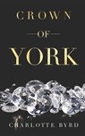 Crown of York - BYRD,  Charlotte - 9781729133231