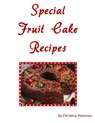 Special Fruit Cake Recipes - Christina Peterson - 9781729144800