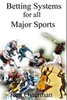 Betting Systems for all Major Sports - Ken Osterman - 9781729145401