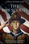 The Boy Scouts: The History and Legacy of the World's Most Popular Youth Organization - Charles River - 9781729791639