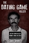 The Dating Game Killer: Life of Serial Killer Rodney James Alcala - Jack Smith - 9781730930546