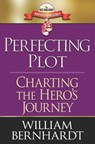 Perfecting Plot: Charting the Hero's Journey - William Bernhardt - 9781731021489