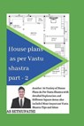 House Plans as Per Vastu Shastra Part 2: Another 80 varieties of house plan pictures as per vastu shastra with detailed explanation and also included - PATHI,  As Sethu - 9781731169587