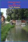 Driving the Canals and Rivers Auto Trail: A Southeastern Indiana Road Trip - WONNING,  Paul R. - 9781731478443