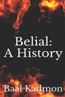 Belial: A History - Baal Kadmon - 9781731571403